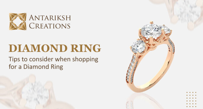 Tips to consider when shopping for a Diamond Ring
