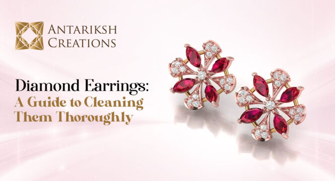 Diamond Earrings:  A Guide to Cleaning Them Thoroughly 
